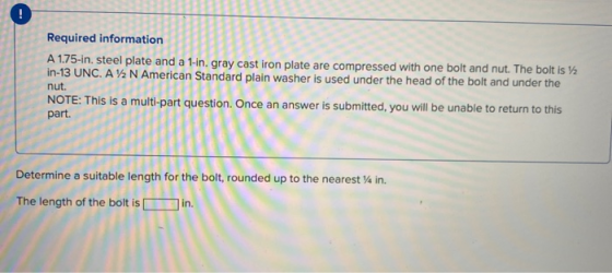 Required information A 1.75-in. steel plate and a 1-in. gray cast iron plate are compressed with one bolt and nut. The bolt i