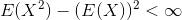 E(X^2)-(E(X))^2<\infty