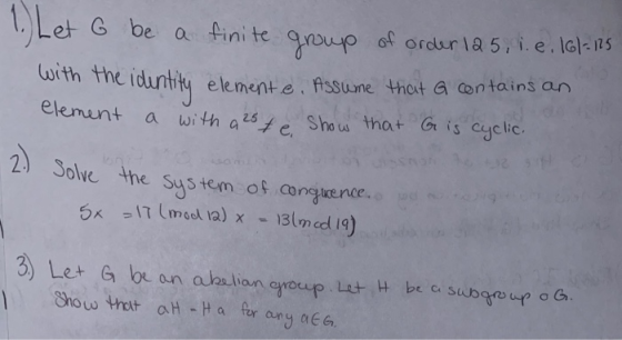 1.) Let G be a finite G be a finite group of order 125, 1. e. 161-125 with the identity elemente. Assume that contains an ele