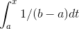 \int_{a}^{x}1/(b- a)dt
