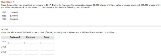 Question 17 Sleep Corporation was organized on January 1, 2017. During its first year, the corporation issued 40,000 shares o