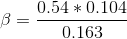 \beta = \frac{0.54 * 0.104}{0.163}