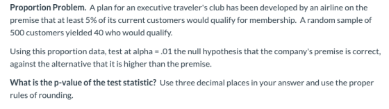 Proportion Problem. A plan for an executive travelers club has been developed by an airline on the premise that at least 5%