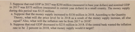 3. Suppose that real GDP in 2017 was $250 million (measured in base year dollars) and nominal GDP in 2017 was $375 million (m
