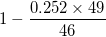 1- 0.252 x 49 46