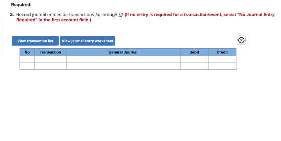 Required: 2. Record journal entries for transactions (a) through (j). (If no entry is required for a transaction/event, selec