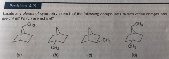 Problem 4.3 Locate any planes of symmetry in each of the following compounds. Which of the compounds! are chiral? Which are a