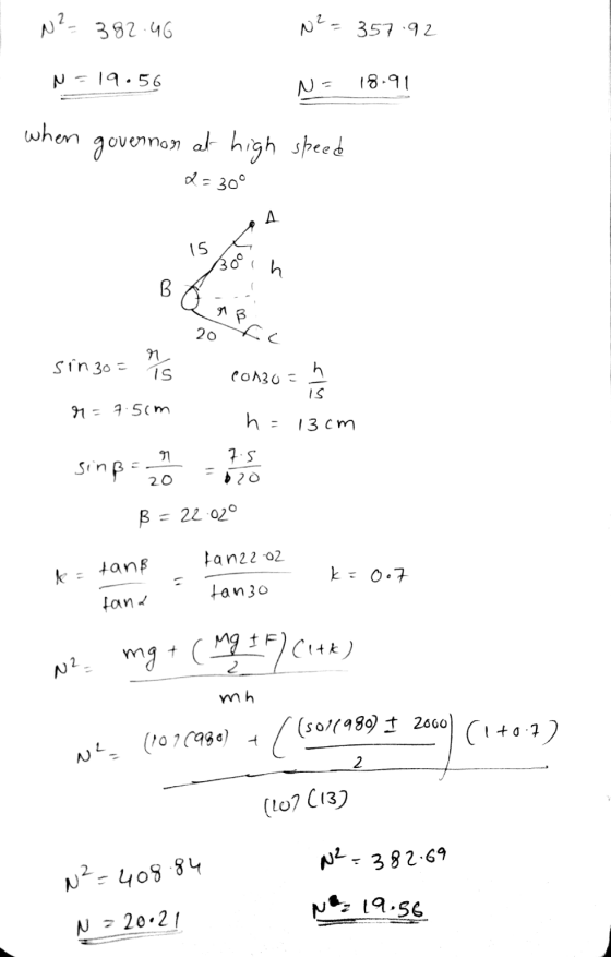N²= 382.46 N² = 357.92 N=19.56 N = 18.91 when governon at high speed 2 = 30° is goin 20 c sin 30 = 1 is conso = 2 r= 7.5cm h