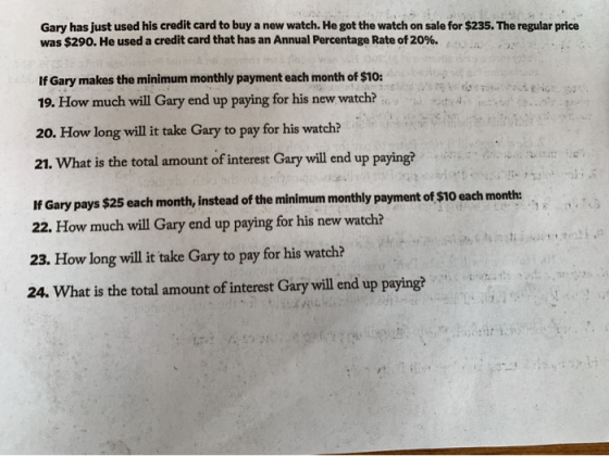 Gary has just used his credit card to buy a new watch. He got the watch on sale for $235. The regular price was $290. He used