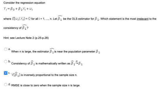Consider the regression equation Y = Bo+B1Xi+u; where E[u;|Xi]=0 for all i = 1, ..., n. Let B 1 be the OLS estimator for B 1.