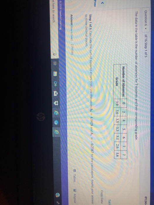 Question 6 of 16 Step 1 of 5 01:24:4 The data in the table is the number of absences for 7 students and their corresponding g