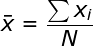\large \bar{x} = \frac{ \sum x_i}{N}