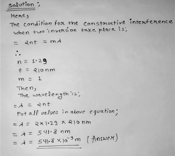 solution - Here, The condition for the constructive interference when two inversion take place is, ant =md ... n = 1029 t = 2