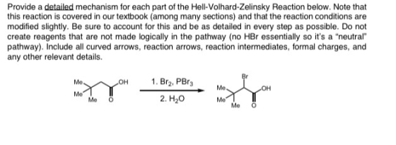 Provide a detailed mechanism for each part of the Hell-Volhard-Zelinsky Reaction below. Note that this reaction is covered in