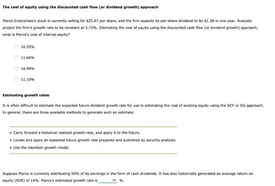The cost of equity using the discounted cash flow (or dividend growth) approach Pierce Enterprisess stock is currently selli