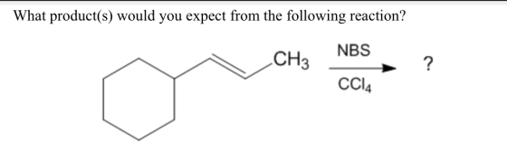 What product(s) would you expect from the following reaction? CH2 NBS CCl4 3
