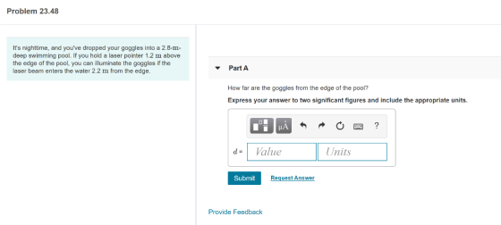 Problem 23.48 Its nighttime, and youve dropped your goggles into a 2.8-m- deep swimming pool. If you hold a laser pointer 1