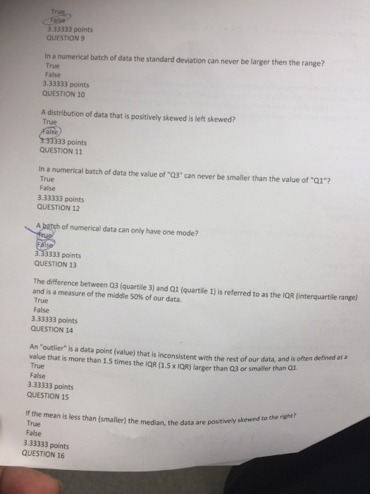 True False 3.33333 points QUESTION 9 In a numerical batch of data the standard deviation can never be larger then the range?