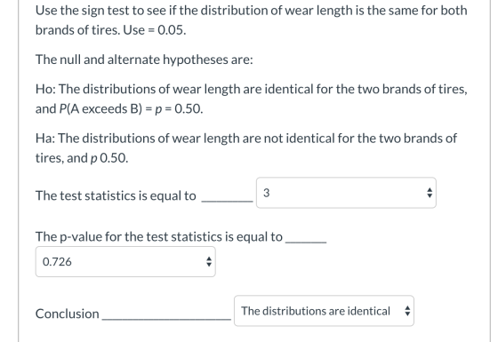 Use the sign test to see if the distribution of wear length is the same for both brands of tires. Use = 0.05. The null and al