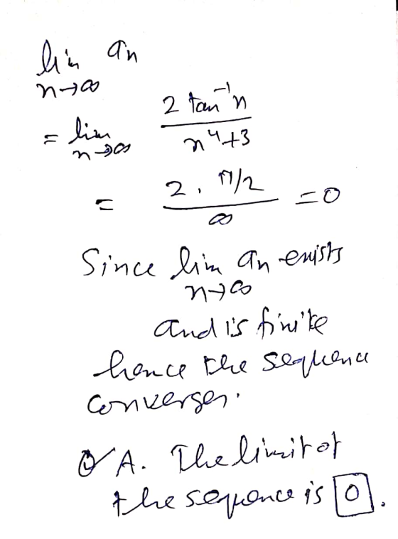 lin an nyos 2 tann alim nes n443 2.7/2 - Since lim an enists nyco And is finite hance the sequence Conversen O A. The limitat
