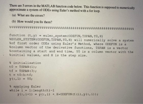 There are 5 errors in the MATLAB function code below. This function is supposed to numerically approximate a system of ODEs u