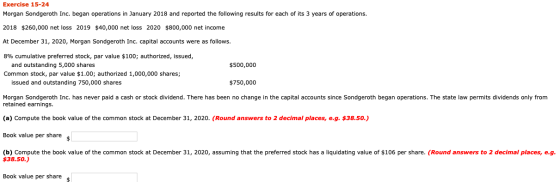 Exercise 15-24 Morgan Sondgeroth Inc. began operations in January 2018 and reported the following results for each of its 3 y