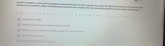 A nurse is caring for a client who is postpartum and breastfeeding. The client asks the nurse about the effects that taking o