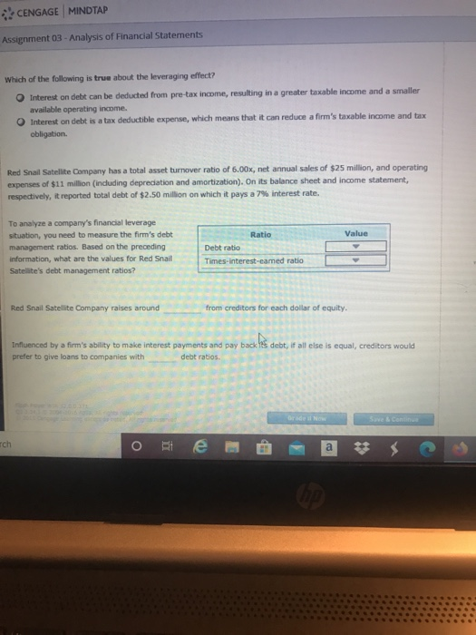 CENGAGE MINDTAP Assignment 03 - Analysis of Financial Statements Which of the following is true about the leveraging effect?