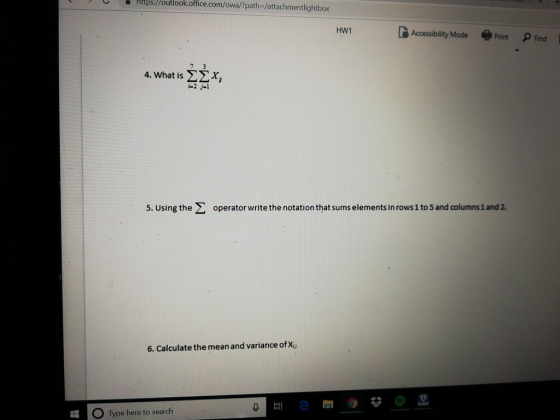 https://outlook.office.com/owa/?paths/attachmentlightbox ー HW1 Accessibility Mode Print Find 4, what is ΣΣχ, 5. Using the Σ operator write the notation that sums elements in rows 1 to 5 and columns 1 and 2. 6. Calculate the mean and variance ofxu O Type here to search