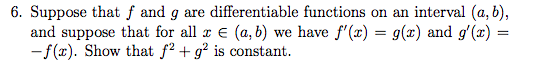 6. Suppose that f and g are differentiable functions on an interval (a, b), and suppose that for all (a, b) we have f(z) = g