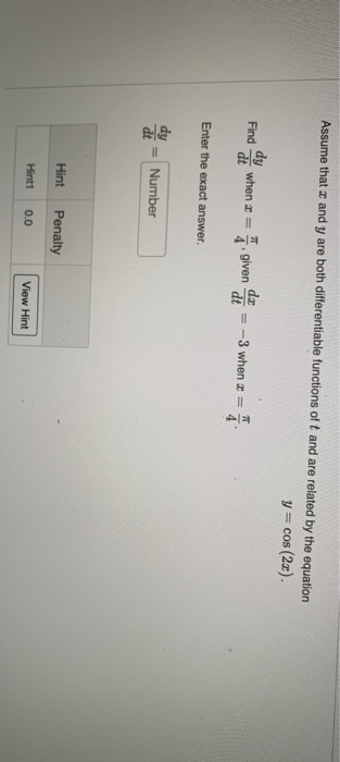 Assume that I and y are both differentiable functions of t and are related by the equation y=cos (2x) dy Find when 11 given .