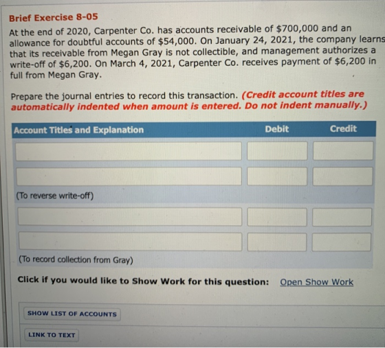 Brief Exercise 8-05 At the end of 2020, Carpenter Co. has accounts receivable of $700,000 and an allowance for doubtful accou