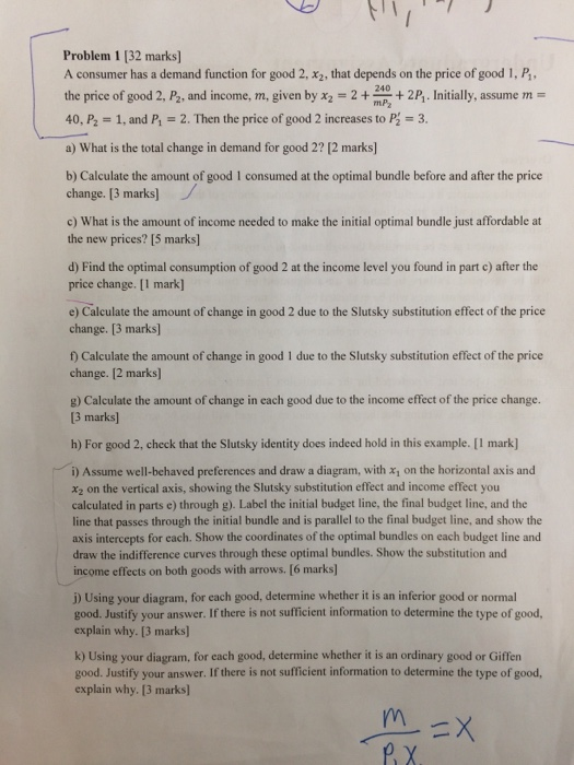 Problem 1 [32 marks] A consumer has a demand function for good 2, xz, that depends on the price of good 1, P. the price of go