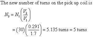 The new number of turns on the pick up coil is (30 029-5 135 tums 5 tums 0.291 1.7 5.135 turns - turns