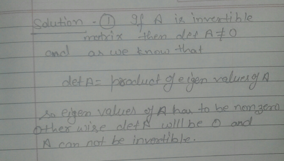 Salution -D A is invertihle mrbix then dler Ato nal as we kow that detA haaluat gleigen valuergA Aa esren Valuer of Ahar to h
