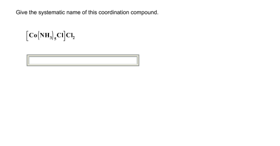 Give the systematic name of this coordination compound. [Co(NH,),ci]C1,