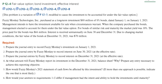 P 12–4 Fair value option; bond investment; effective interest L012–1, QL012–2, Q L012–3, QL012-4, L012–8 [This problem is a v
