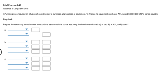 Brief Exercise 9-46 Issuance of Long-Term Debt order to purchase a large piece of equipment. To finance its equipment purchas