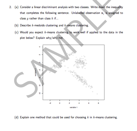 2. (a) Consider a linear discriminant analysis with two classes. Write down the inequality that completes the following sente