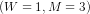 (W = 1 , M = 3)