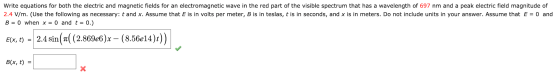 Write equations for both the electric and magnetic fields for an electromagnetic wave in the red part of the visible spectrum