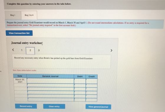 Complete this question by entering your answers in the tabs below. Req 1 Req 2 to 4 Prepare the journal entry Gold Examiner w