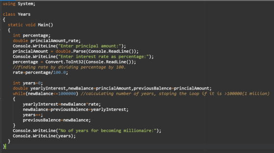 using System; class Years static void Main() int percentage; double princialAmount,rate; Console.WriteLine(Enter principal a