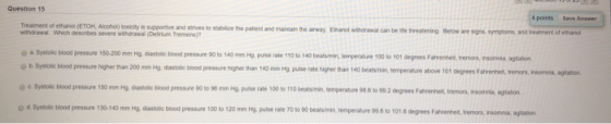 Question 15 4 points Save Answer Treatment of ethanol (ETOH Alcohol toxicity is supportive and strives to stabilize the patie