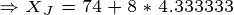 \tiny \Rightarrow X_J=74+8*4.333333