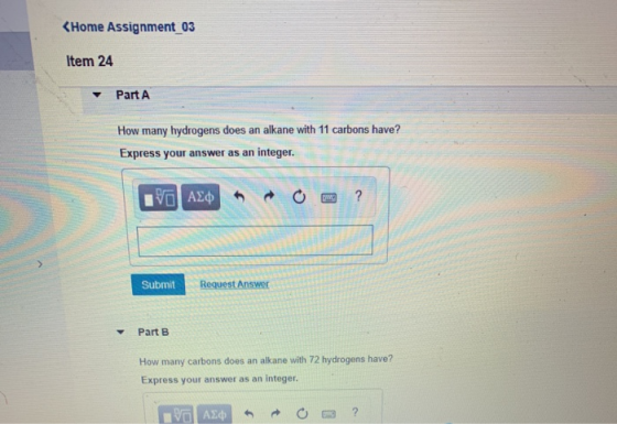 <Home Assignment_03 Item 24 Part A How many hydrogens does an alkane with 11 carbons have? Express your answer as an integer.