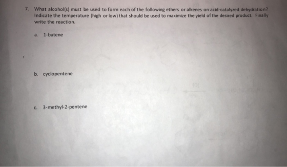 7. What alcohol(s) must be used to form each of the following ethers or alkenes on acid-catalyzed dehydration? Indicate the t