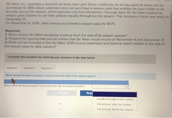 SRI West, Inc., operates a downhill ski area near Lake Tahoe, California. An all-day adult lift ticket can be purchased for $