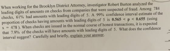 When working for the Brooklyn District Attorney, investigator Robert Burton analyzed the leading digits of amounts on checks