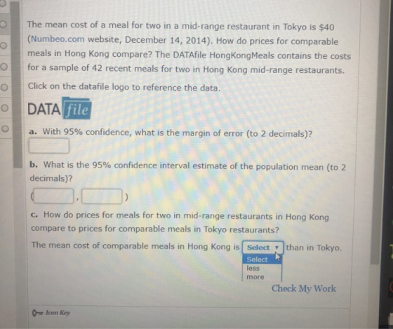 O O O The mean cost of a meal for two in a mid-range restaurant in Tokyo is $40 (Numbeo.com website, December 14, 2014). How